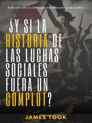 cover image of ¿Y si la historia de las luchas sociales fuera un complot?